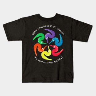 Consciousness is an Illusion It's Worm Time Babey! Kids T-Shirt